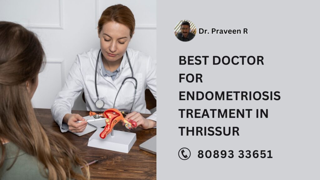 Dr. Praveen R, expert gynecologist and laparoscopic surgeon, specializing in endometriosis treatment in Thrissur.