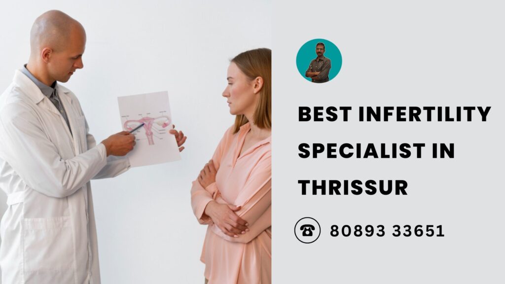 Best Infertility Specialist in Thrissur – Dr. Praveen R providing advanced fertility treatments and personalized care.