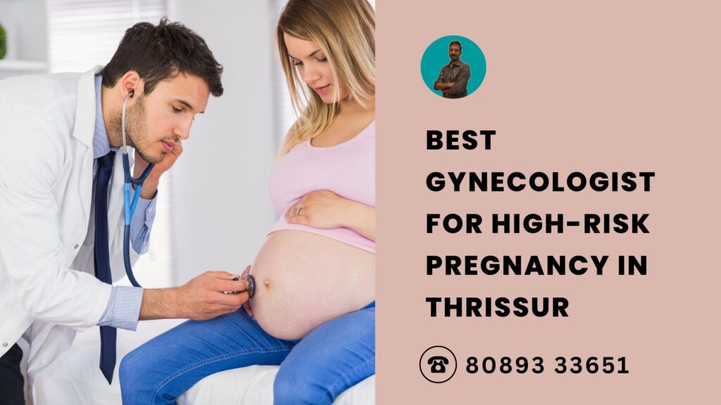 Best gynecologist for high-risk pregnancy in Thrissur – Dr. Praveen R providing expert maternal-fetal care.