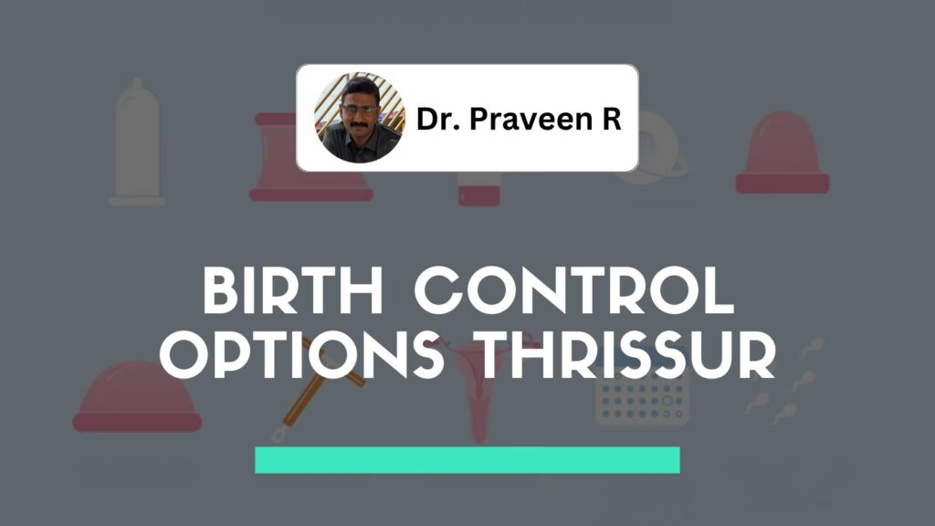 Dr. Praveen R consulting with a young couple about birth control options in his Thrissur clinic