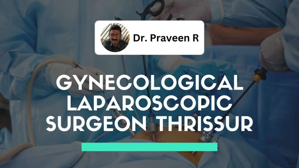 Dr. Praveen R, Best Gynecologist in Thrissur