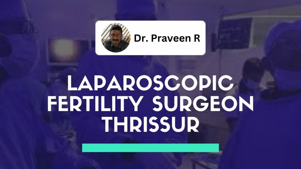 Dr. Praveen R, laparoscopic fertility surgeon consulting a patient at his clinic in Thrissur