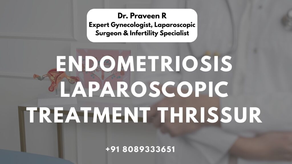ndometriosis laparoscopic treatment Thrissur at a modern surgical unit
