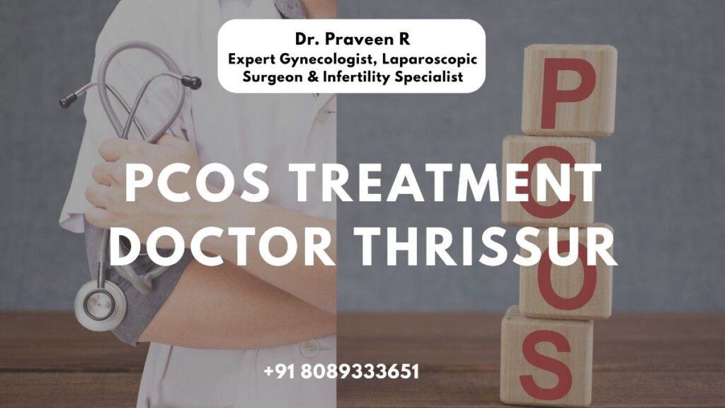 Expert PCOS treatment doctor Thrissur – Dr. Praveen providing specialized care