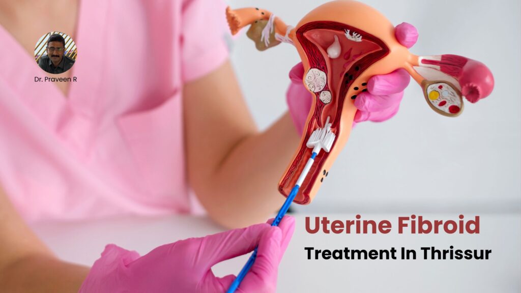Uterine fibroid treatment in thrissur